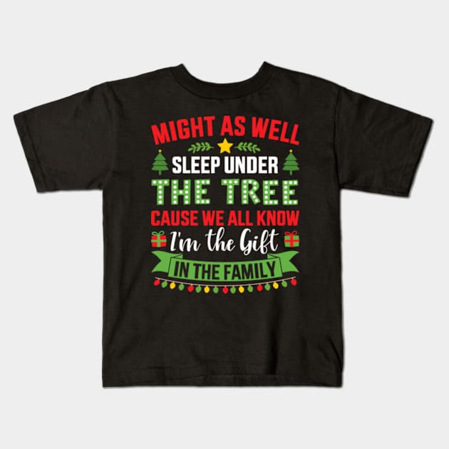 Might sleep under tree cause know I'm gift christmas family Kids T-Shirt by Designzz